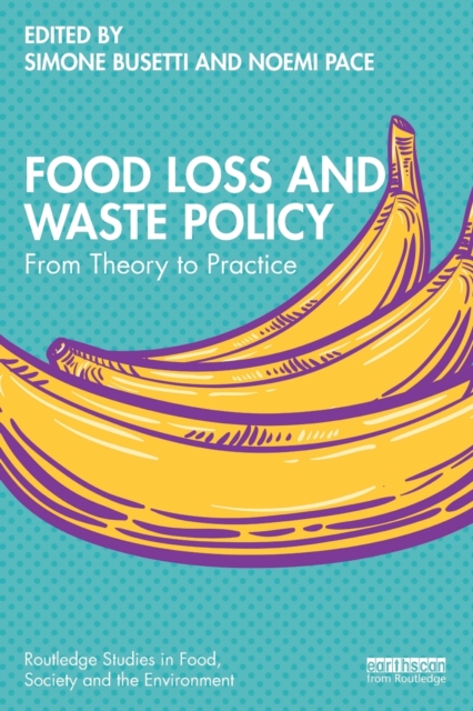 Food Loss and Waste Policy : From Theory to Practice, Paperback / softback Book