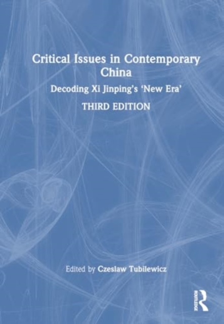 Critical Issues in Contemporary China : Decoding Xi Jinping’s ‘New Era’, Hardback Book