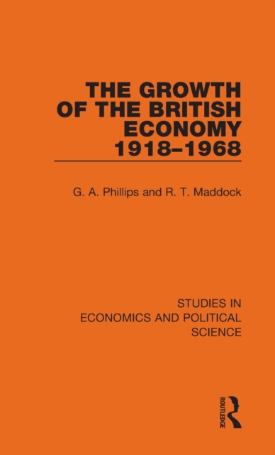 The Growth of the British Economy 1918-1968, Hardback Book