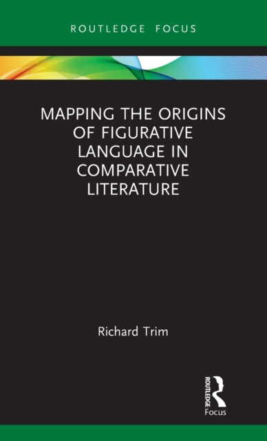 Mapping the Origins of Figurative Language in Comparative Literature, Hardback Book