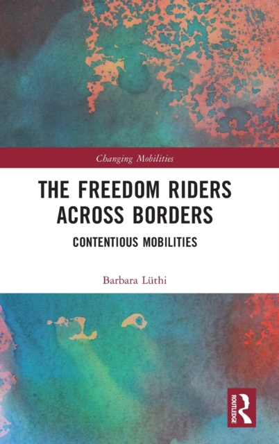 The Freedom Riders Across Borders : Contentious Mobilities, Hardback Book