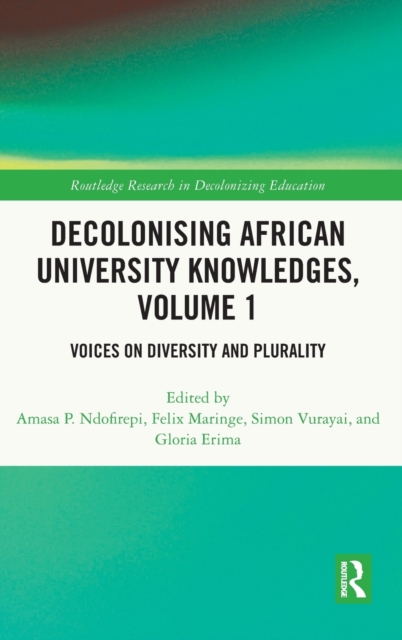 Decolonising African University Knowledges, Volume 1 : Voices on Diversity and Plurality, Hardback Book
