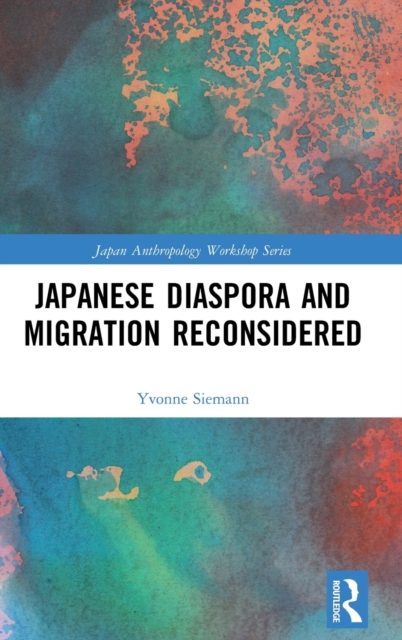 Japanese Diaspora and Migration Reconsidered, Hardback Book