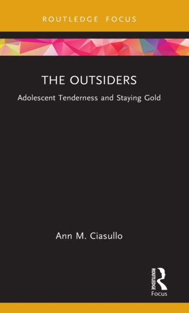 The Outsiders : Adolescent Tenderness and Staying Gold, Hardback Book