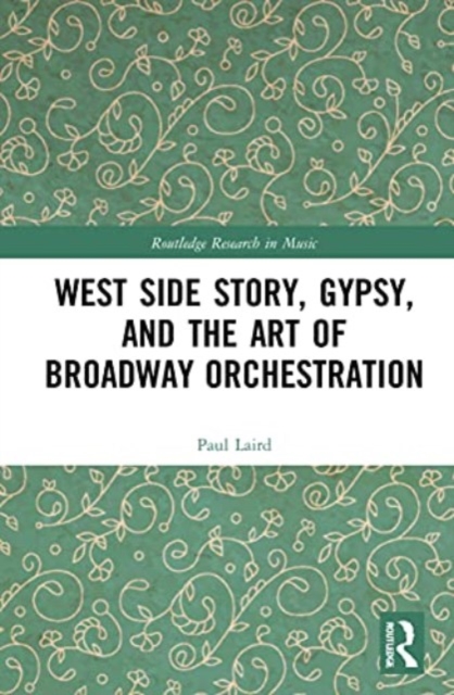 West Side Story, Gypsy, and the Art of Broadway Orchestration, Paperback / softback Book