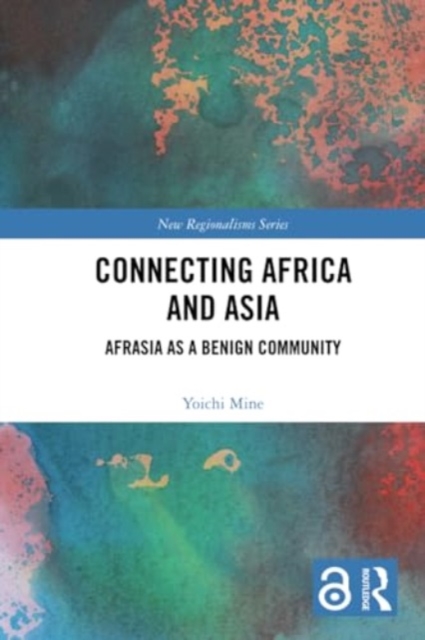 Connecting Africa and Asia : Afrasia as a Benign Community, Paperback / softback Book
