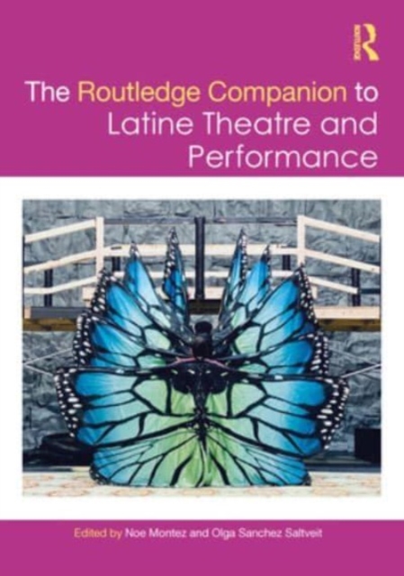 The Routledge Companion to Latine Theatre and Performance, Hardback Book