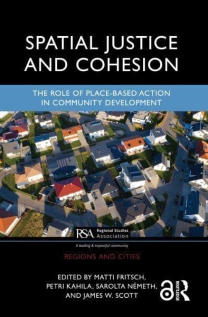 Spatial Justice and Cohesion : The Role of Place-Based Action in Community Development, Hardback Book
