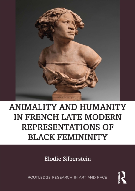Animality and Humanity in French Late Modern Representations of Black Femininity, Hardback Book