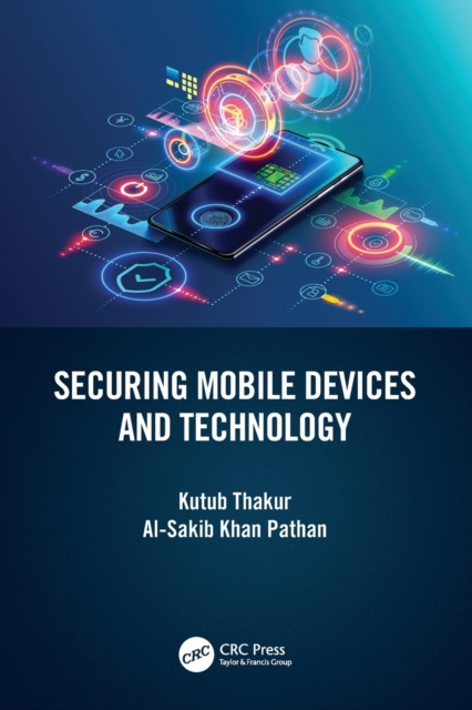 Securing Mobile Devices and Technology, Paperback / softback Book