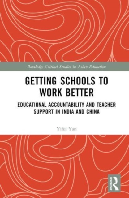 Getting Schools to Work Better : Educational Accountability and Teacher Support in India and China, Hardback Book
