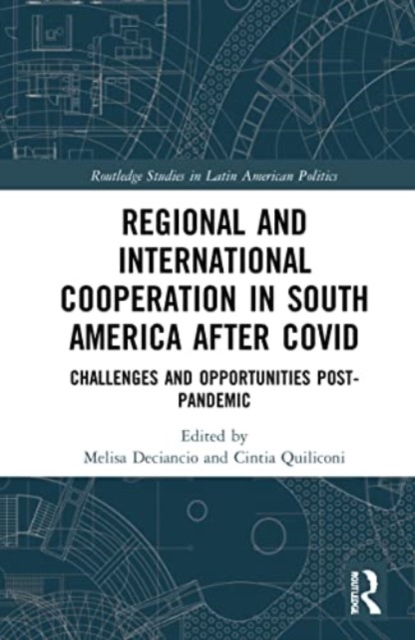 Regional and International Cooperation in South America After COVID : Challenges and Opportunities Post-pandemic, Paperback / softback Book