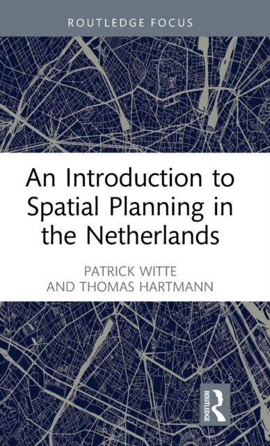An Introduction to Spatial Planning in the Netherlands, Hardback Book