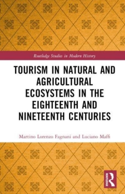 Tourism in Natural and Agricultural Ecosystems in the Eighteenth and Nineteenth Centuries, Hardback Book