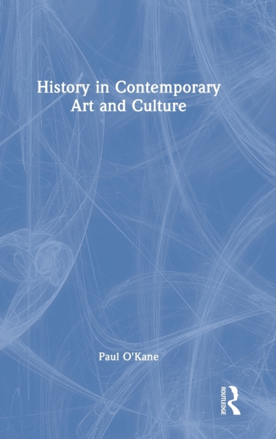 History in Contemporary Art and Culture, Hardback Book