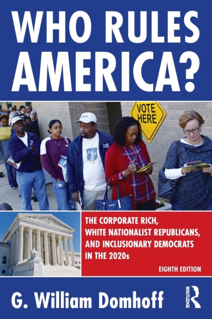 Who Rules America? : The Corporate Rich, White Nationalist Republicans, and Inclusionary Democrats in the 2020s, Paperback / softback Book