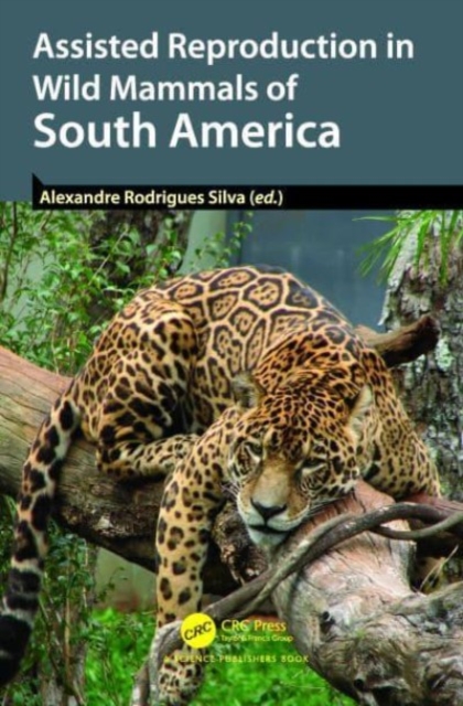 Assisted Reproduction in Wild Mammals of South America, Hardback Book