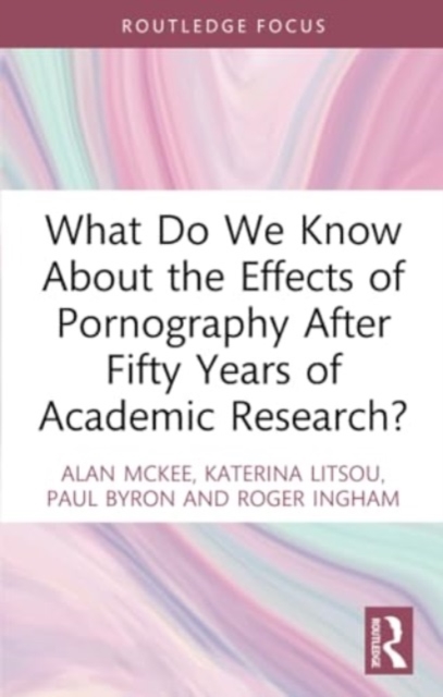 What Do We Know About the Effects of Pornography After Fifty Years of Academic Research?, Paperback / softback Book