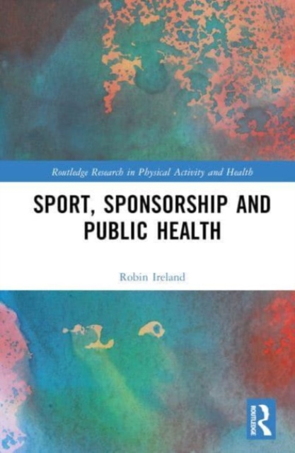 Sport, Sponsorship and Public Health, Hardback Book