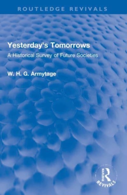 Yesterday's Tomorrows : A Historical Survey of Future Societies, Paperback / softback Book