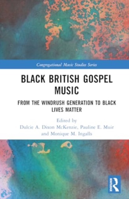 Black British Gospel Music : From the Windrush Generation to Black Lives Matter, Hardback Book
