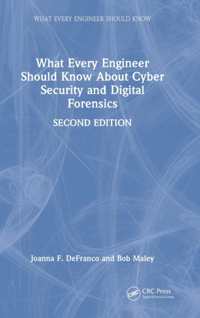 What Every Engineer Should Know About Cyber Security and Digital Forensics, Hardback Book