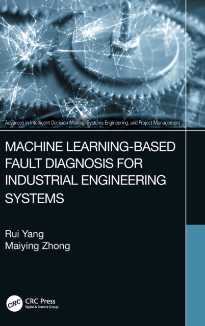 Machine Learning-Based Fault Diagnosis for Industrial Engineering Systems, Hardback Book