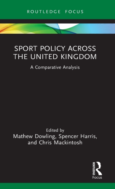 Sport Policy Across the United Kingdom : A Comparative Analysis, Hardback Book