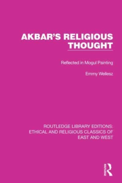 Akbar's Religious Thought : Reflected in Mogul Painting, Hardback Book
