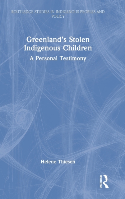 Greenland’s Stolen Indigenous Children : A Personal Testimony, Hardback Book