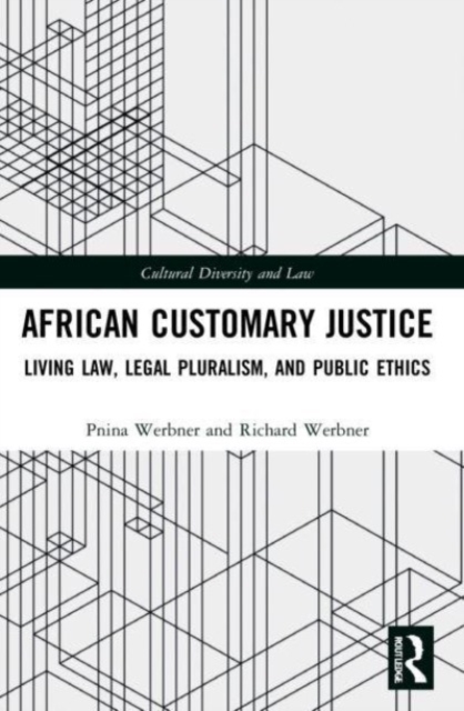 African Customary Justice : Living Law, Legal Pluralism, and Public Ethics, Paperback / softback Book