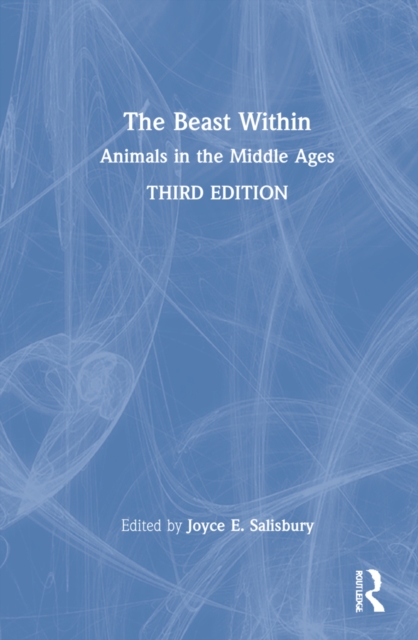 The Beast Within : Animals in the Middle Ages, Hardback Book