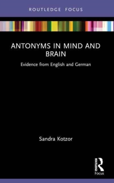 Antonyms in Mind and Brain : Evidence from English and German, Paperback / softback Book