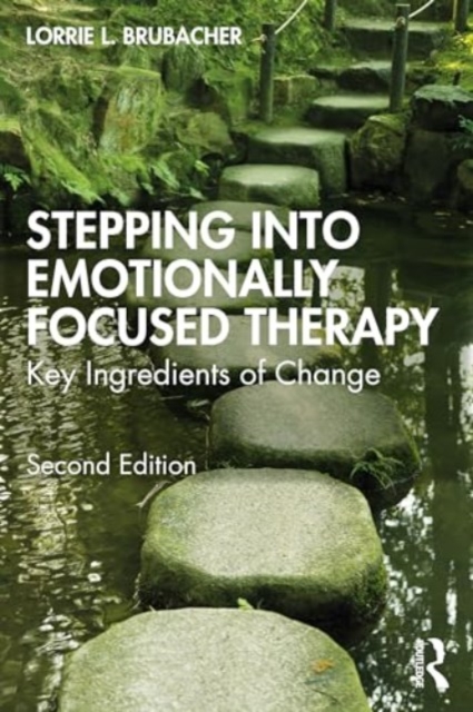 Stepping into Emotionally Focused Therapy : Key Ingredients of Change, Paperback / softback Book