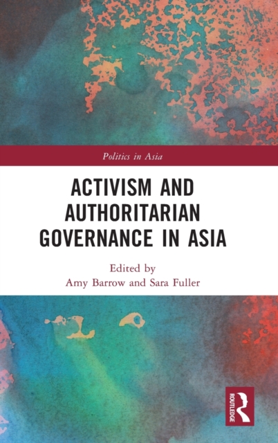 Activism and Authoritarian Governance in Asia, Hardback Book