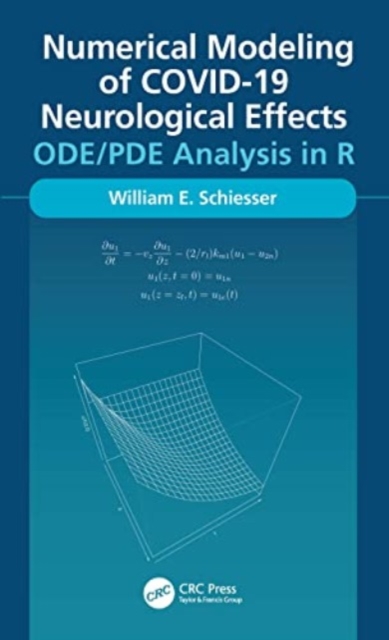 Numerical Modeling of COVID-19 Neurological Effects : ODE/PDE Analysis in R, Paperback / softback Book