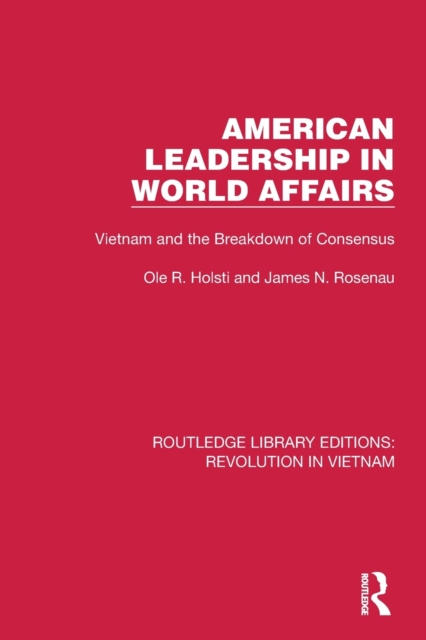 American Leadership in World Affairs : Vietnam and the Breakdown of Consensus, Paperback / softback Book