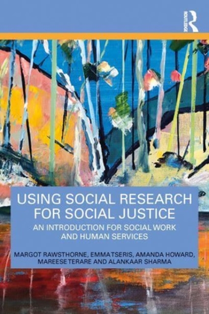 Using Social Research for Social Justice : An Introduction for Social Work and Human Services, Paperback / softback Book