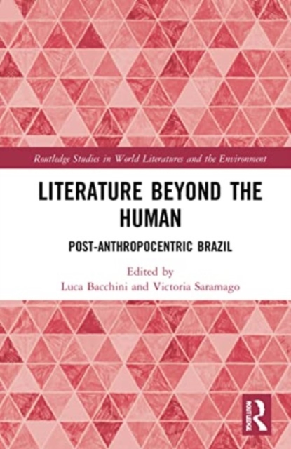 Literature Beyond the Human : Post-Anthropocentric Brazil, Paperback / softback Book