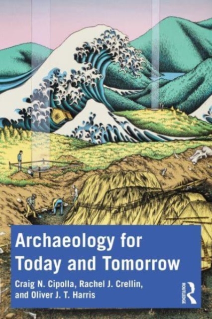 Archaeology for Today and Tomorrow, Paperback / softback Book