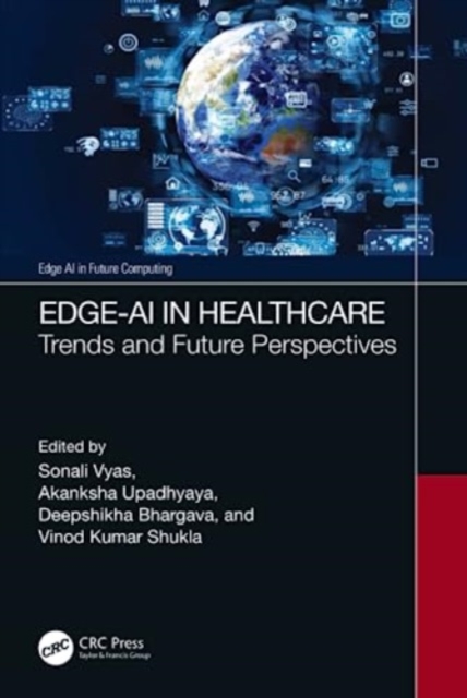 Edge-AI in Healthcare : Trends and Future Perspectives, Hardback Book