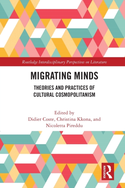 Migrating Minds : Theories and Practices of Cultural Cosmopolitanism, Paperback / softback Book