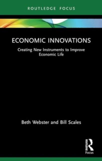 Economic Innovations : Creating New Instruments to Improve Economic Life, Paperback / softback Book