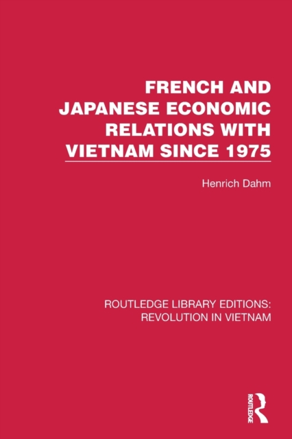 French and Japanese Economic Relations with Vietnam Since 1975, Paperback / softback Book