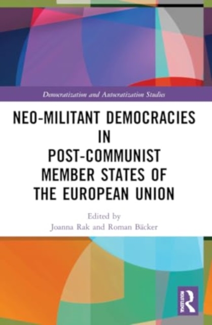 Neo-militant Democracies in Post-communist Member States of the European Union, Paperback / softback Book