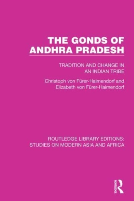The Gonds of Andhra Pradesh : Tradition and Change in an Indian Tribe, Paperback / softback Book