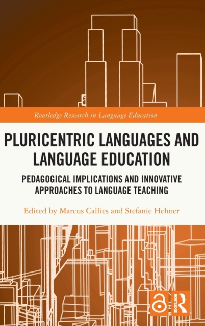 Pluricentric Languages and Language Education : Pedagogical Implications and Innovative Approaches to Language Teaching, Hardback Book
