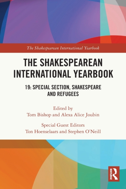 The Shakespearean International Yearbook : 19: Special Section, Shakespeare and Refugees, Paperback / softback Book