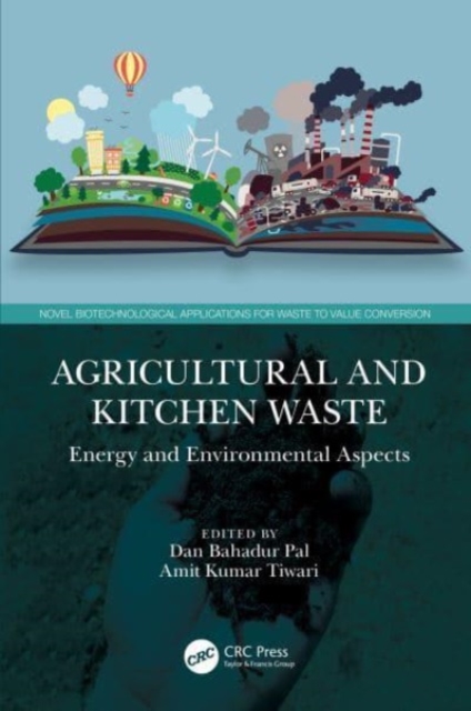 Agricultural and Kitchen Waste : Energy and Environmental Aspects, Hardback Book