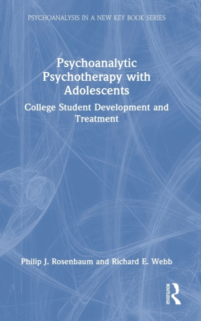 Psychoanalytic Psychotherapy with Adolescents : College student development and treatment, Hardback Book